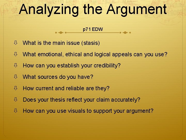 Analyzing the Argument p 71 EDW What is the main issue (stasis) What emotional,