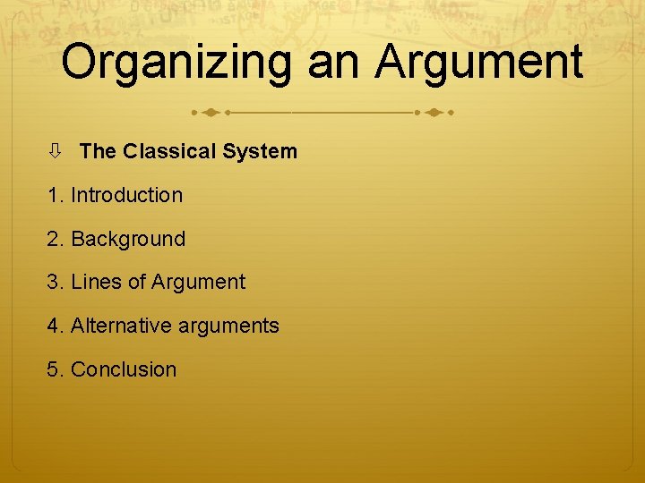 Organizing an Argument The Classical System 1. Introduction 2. Background 3. Lines of Argument