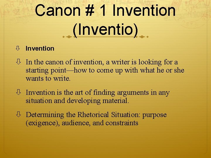 Canon # 1 Invention (Inventio) Invention In the canon of invention, a writer is