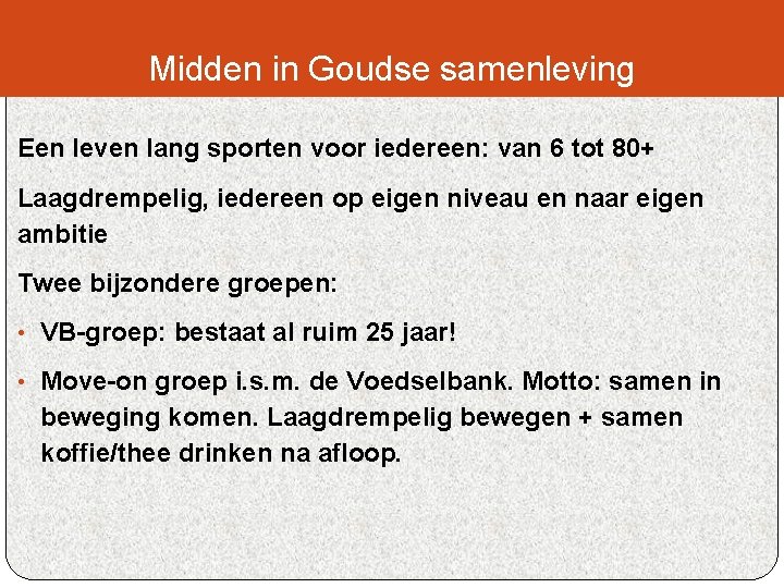 Midden in Goudse samenleving Een leven lang sporten voor iedereen: van 6 tot 80+