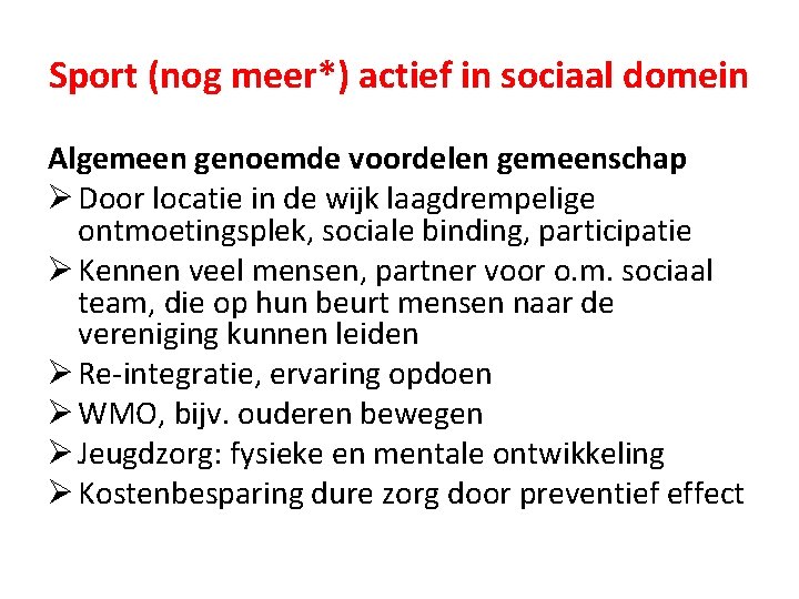 Sport (nog meer*) actief in sociaal domein Algemeen genoemde voordelen gemeenschap Ø Door locatie