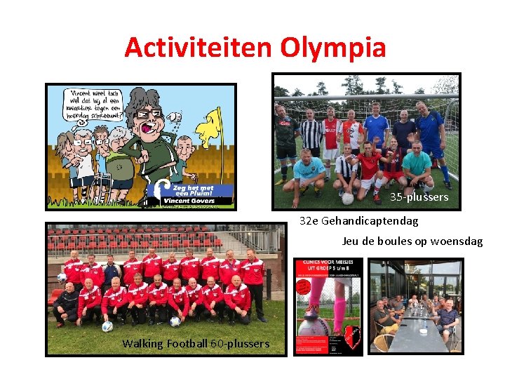 Activiteiten Olympia Wandelgroep vrijdagmorgen 35 -plussers 32 e Gehandicaptendag Jeu de boules op woensdag