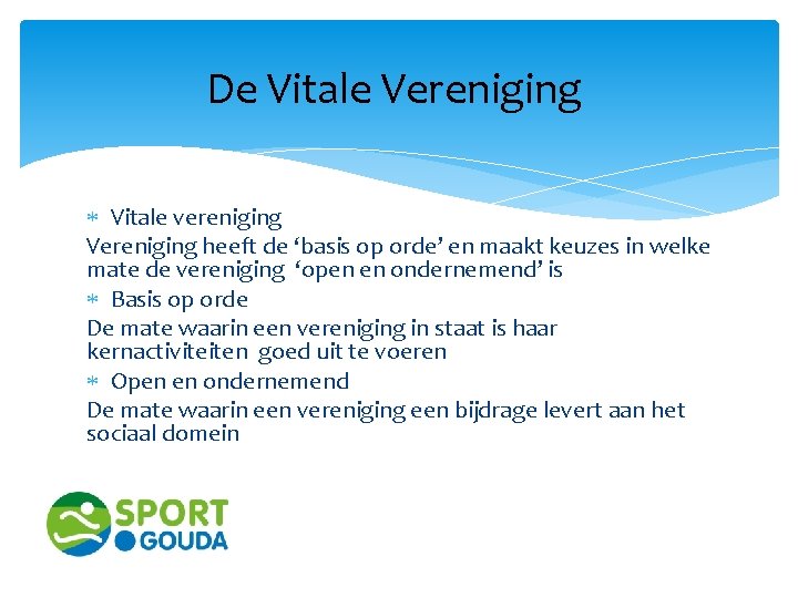 De Vitale Vereniging Vitale vereniging Vereniging heeft de ‘basis op orde’ en maakt keuzes