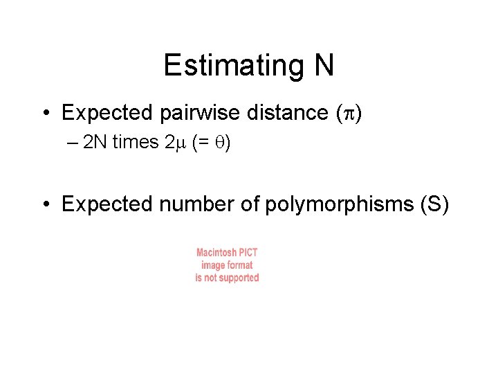 Estimating N • Expected pairwise distance ( ) – 2 N times 2 (=