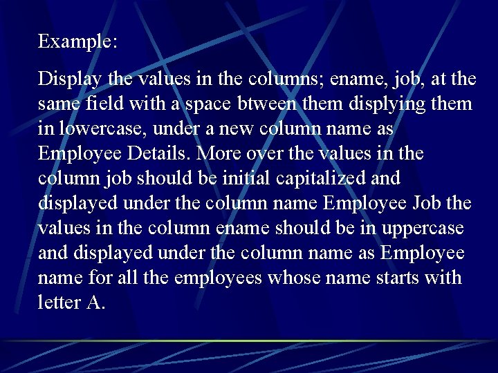 Example: Display the values in the columns; ename, job, at the same field with