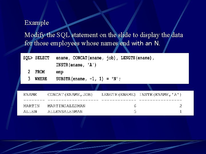 Example Modify the SQL statement on the slide to display the data for those