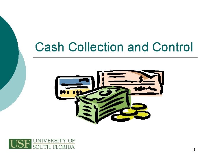 Cash Collection and Control 1 Why Are We
