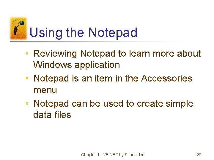 Using the Notepad • Reviewing Notepad to learn more about Windows application • Notepad