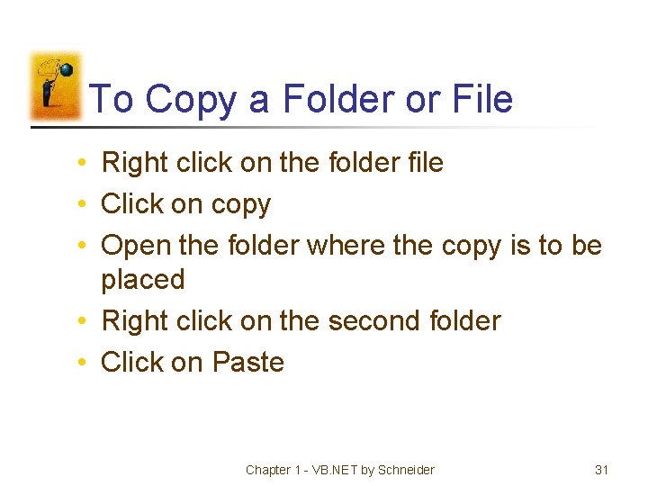 To Copy a Folder or File • Right click on the folder file •