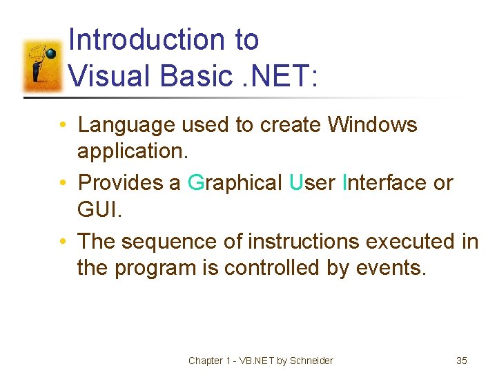 Introduction to Visual Basic. NET: • Language used to create Windows application. • Provides