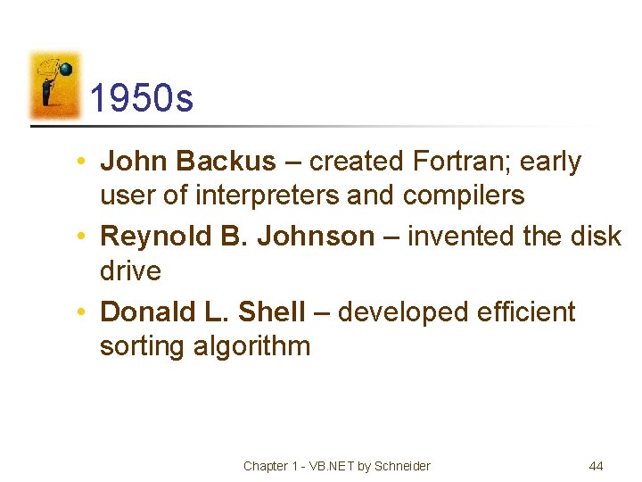 1950 s • John Backus – created Fortran; early user of interpreters and compilers