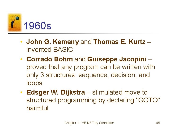 1960 s • John G. Kemeny and Thomas E. Kurtz – invented BASIC •