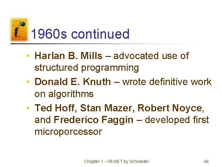 1960 s continued • Harlan B. Mills – advocated use of structured programming •