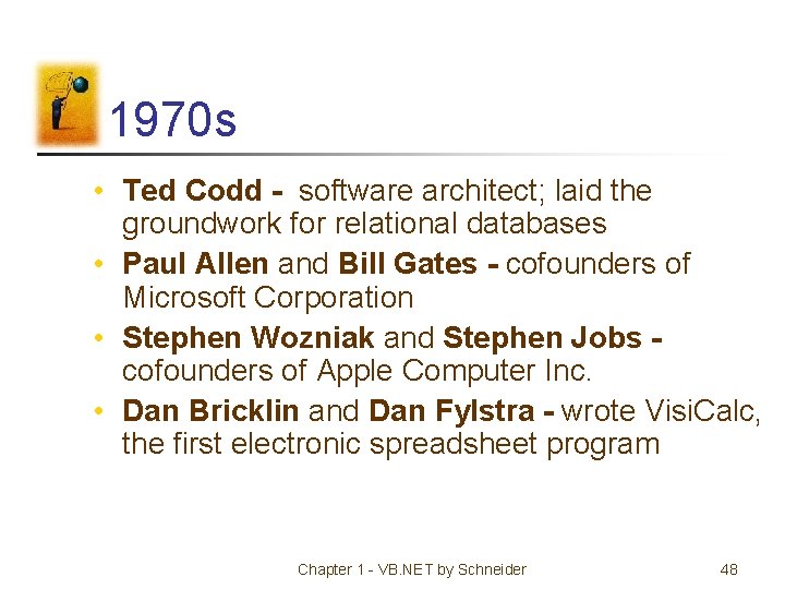 1970 s • Ted Codd - software architect; laid the groundwork for relational databases