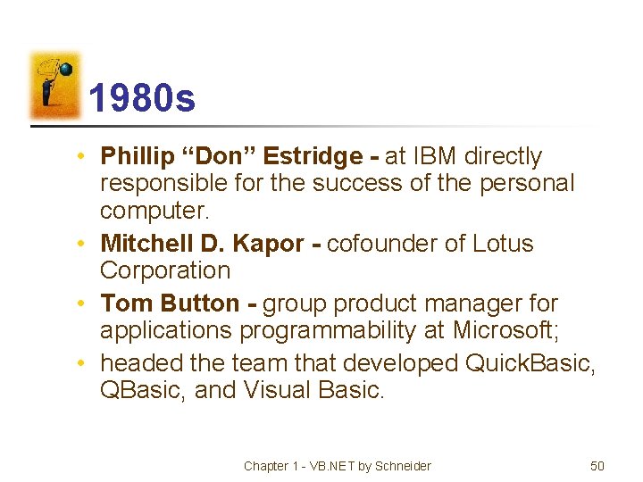 1980 s • Phillip “Don” Estridge - at IBM directly responsible for the success