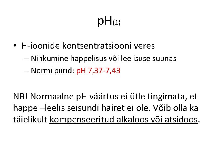 p. H(1) • H-ioonide kontsentratsiooni veres – Nihkumine happelisus või leelisuse suunas – Normi