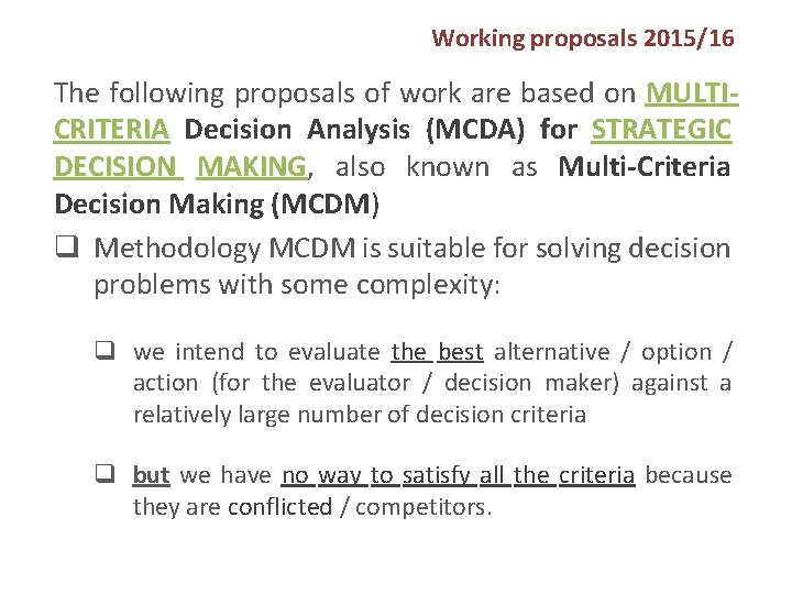 Working proposals 2015/16 The following proposals of work are based on MULTICRITERIA Decision Analysis