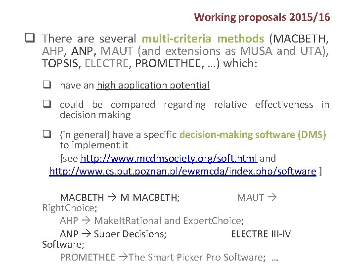 Working proposals 2015/16 q There are several multi-criteria methods (MACBETH, AHP, ANP, MAUT (and