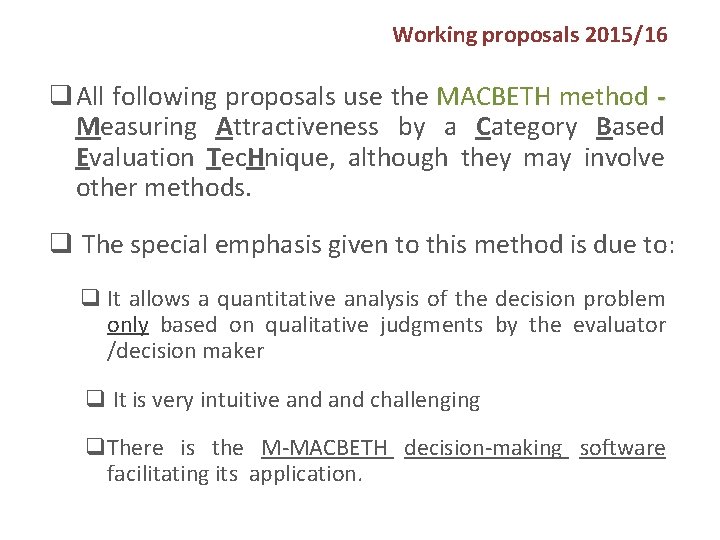Working proposals 2015/16 q All following proposals use the MACBETH method Measuring Attractiveness by