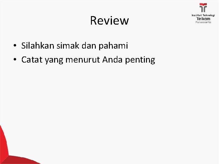 Review • Silahkan simak dan pahami • Catat yang menurut Anda penting 