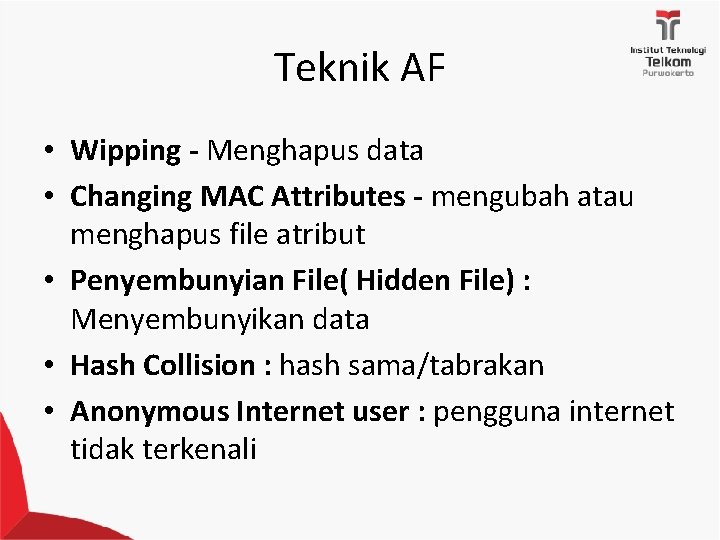 Teknik AF • Wipping - Menghapus data • Changing MAC Attributes - mengubah atau