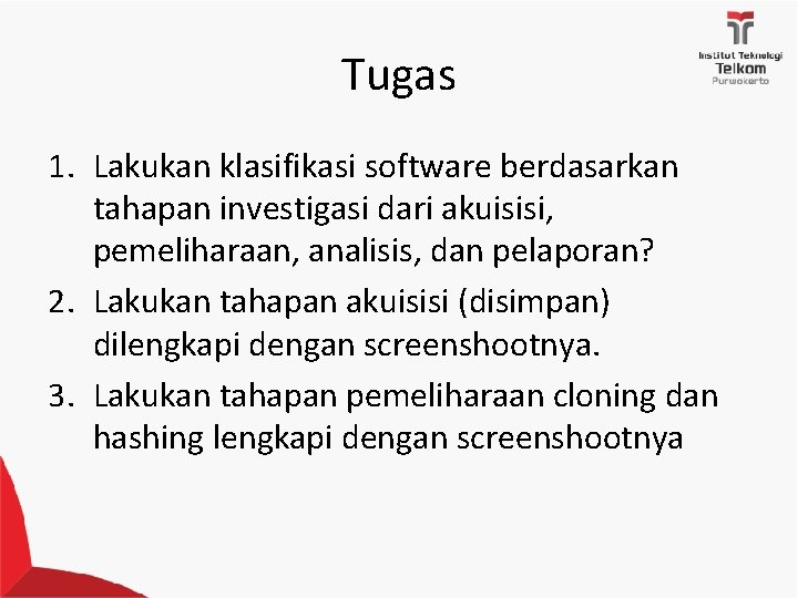 Tugas 1. Lakukan klasifikasi software berdasarkan tahapan investigasi dari akuisisi, pemeliharaan, analisis, dan pelaporan?