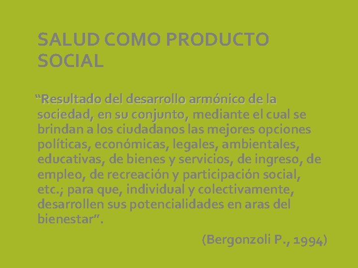 SALUD COMO PRODUCTO SOCIAL “Resultado del desarrollo armónico de la sociedad, en su conjunto,