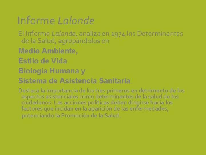 Informe Lalonde El Informe Lalonde, analiza en 1974 los Determinantes de la Salud, agrupándolos