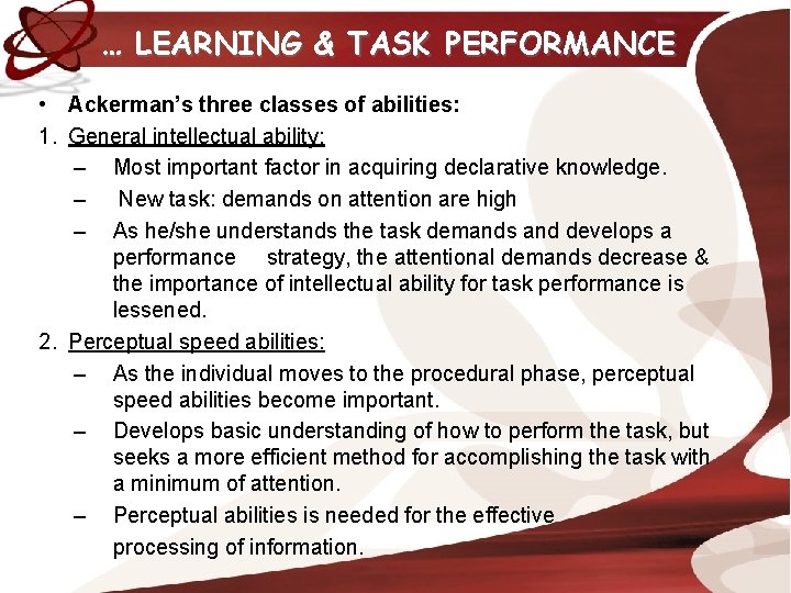 … LEARNING & TASK PERFORMANCE • Ackerman’s three classes of abilities: 1. General intellectual