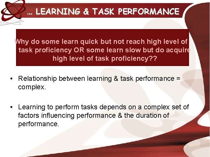 … LEARNING & TASK PERFORMANCE Why do some learn quick but not reach high