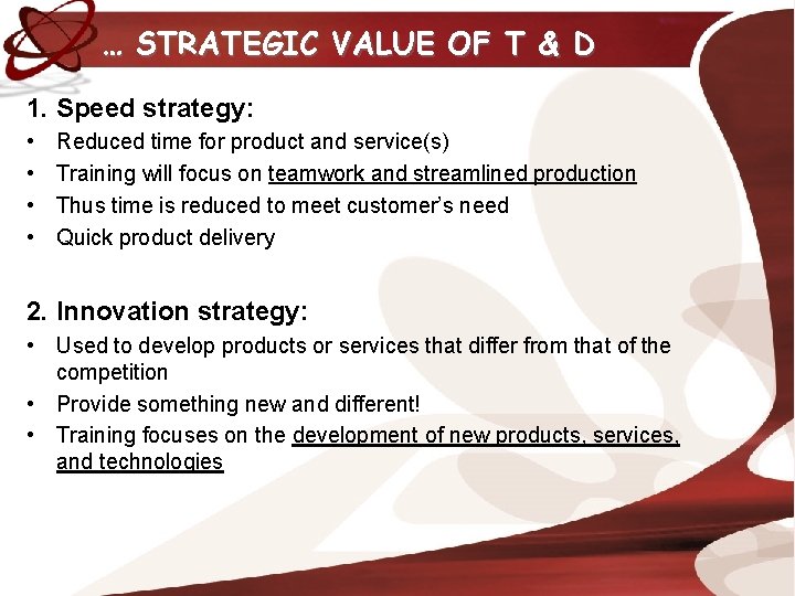 … STRATEGIC VALUE OF T & D 1. Speed strategy: • • Reduced time
