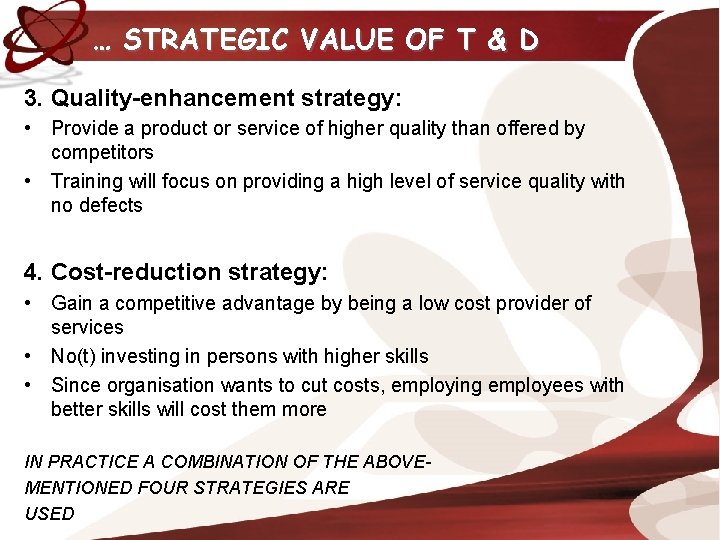 … STRATEGIC VALUE OF T & D 3. Quality-enhancement strategy: • Provide a product