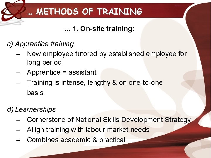 … METHODS OF TRAINING. . . 1. On-site training: c) Apprentice training – New