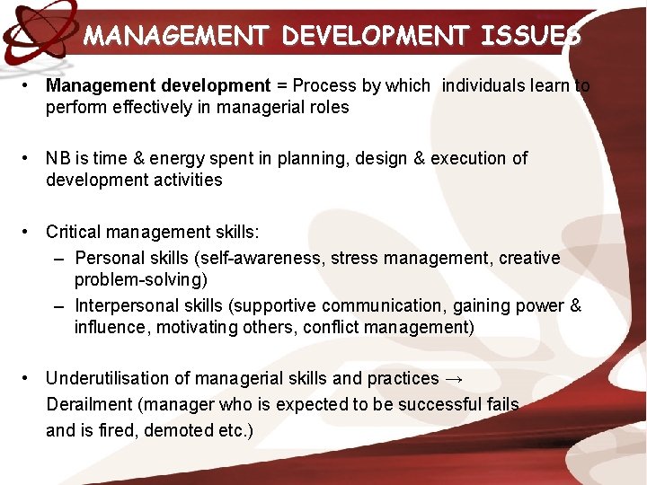 MANAGEMENT DEVELOPMENT ISSUES • Management development = Process by which individuals learn to perform