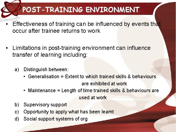 POST-TRAINING ENVIRONMENT • Effectiveness of training can be influenced by events that occur after