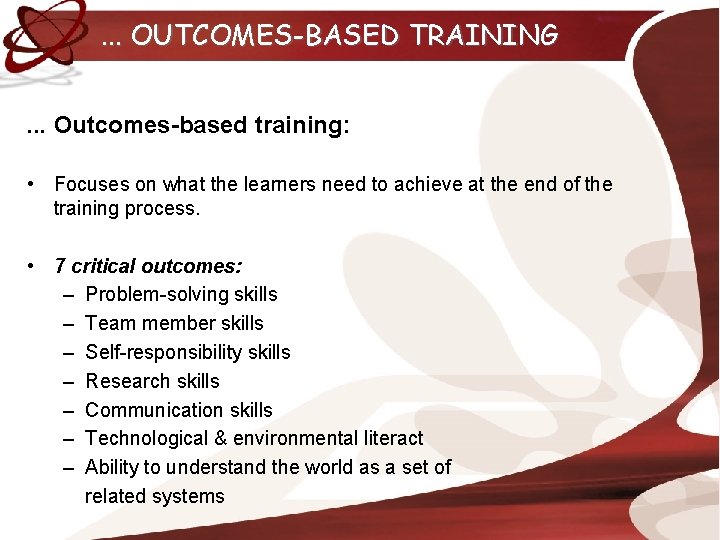 . . . OUTCOMES-BASED TRAINING. . . Outcomes-based training: • Focuses on what the