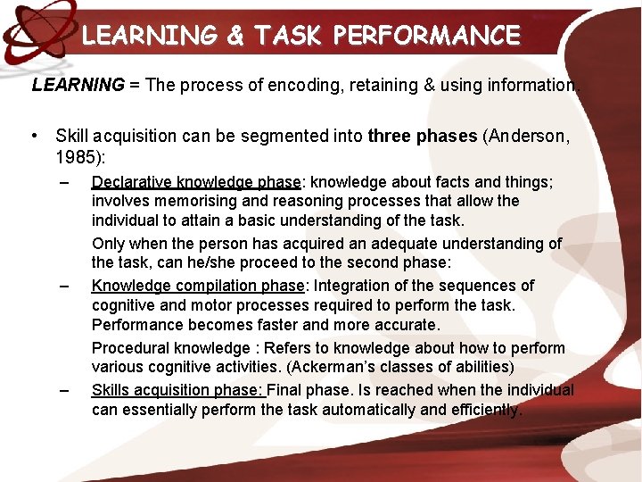 LEARNING & TASK PERFORMANCE LEARNING = The process of encoding, retaining & using information.