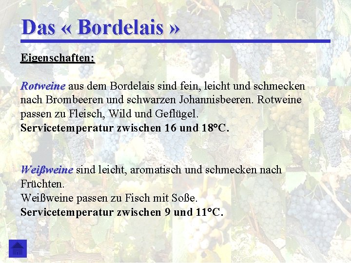 Das « Bordelais » Eigenschaften: Rotweine aus dem Bordelais sind fein, leicht und schmecken