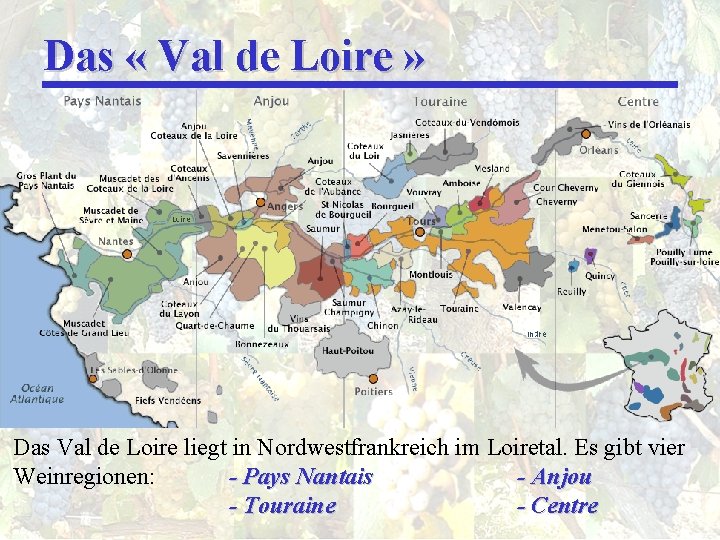 Das « Val de Loire » Das Val de Loire liegt in Nordwestfrankreich im