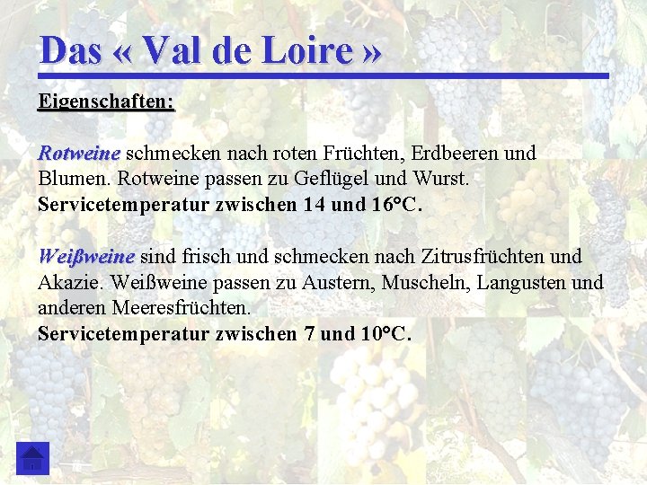 Das « Val de Loire » Eigenschaften: Rotweine schmecken nach roten Früchten, Erdbeeren und