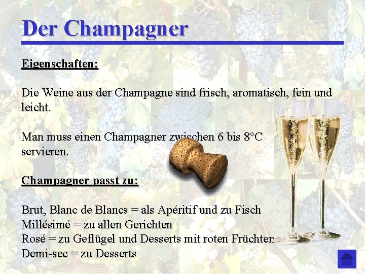 Der Champagner Eigenschaften: Die Weine aus der Champagne sind frisch, aromatisch, fein und leicht.