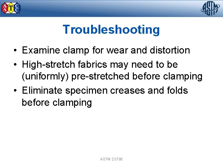 Troubleshooting • Examine clamp for wear and distortion • High-stretch fabrics may need to
