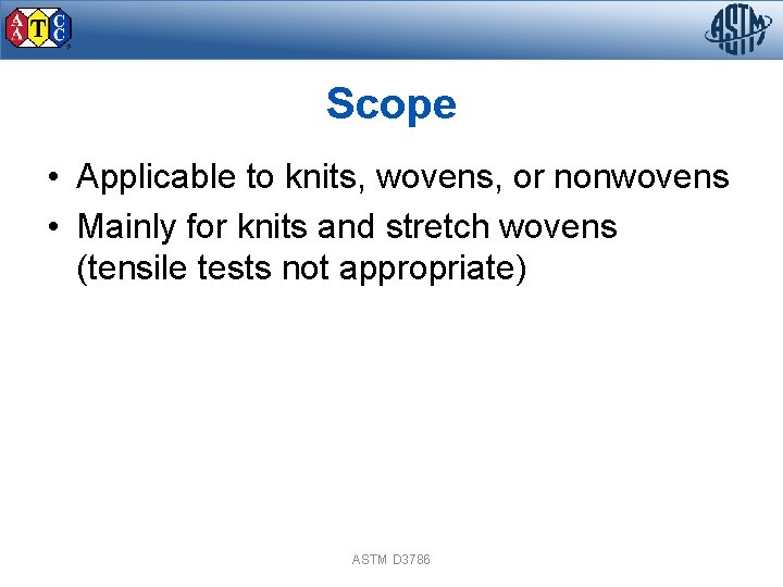 Scope • Applicable to knits, wovens, or nonwovens • Mainly for knits and stretch