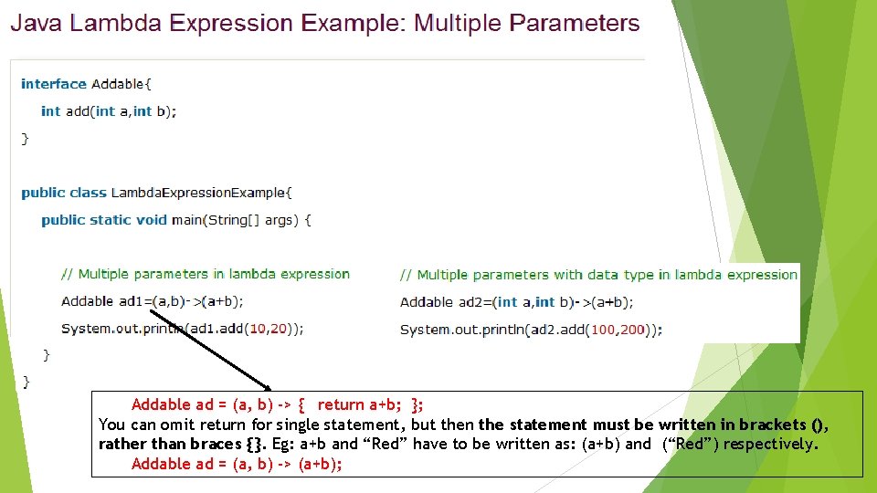 Addable ad = (a, b) -> { return a+b; }; You can omit return