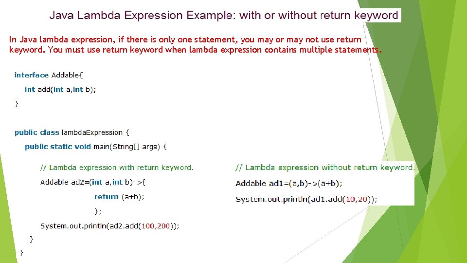In Java lambda expression, if there is only one statement, you may or may
