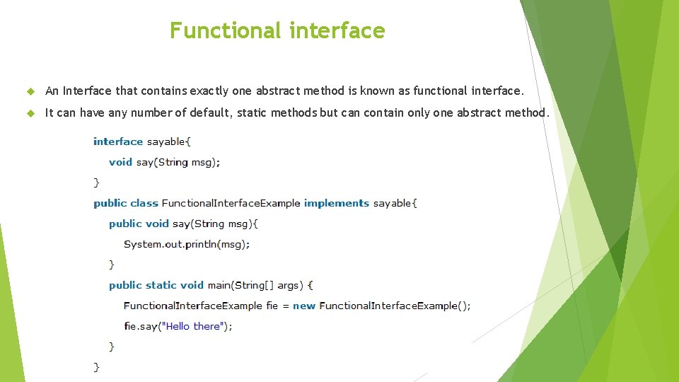 Functional interface An Interface that contains exactly one abstract method is known as functional