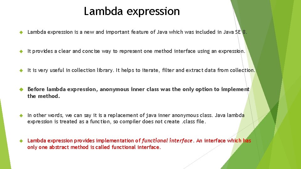 Lambda expression is a new and important feature of Java which was included in