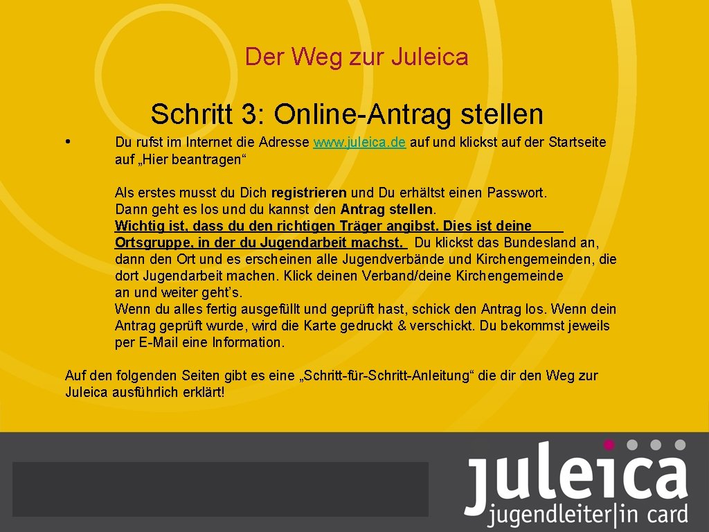 Der Weg zur Juleica Schritt 3: Online-Antrag stellen • Du rufst im Internet die