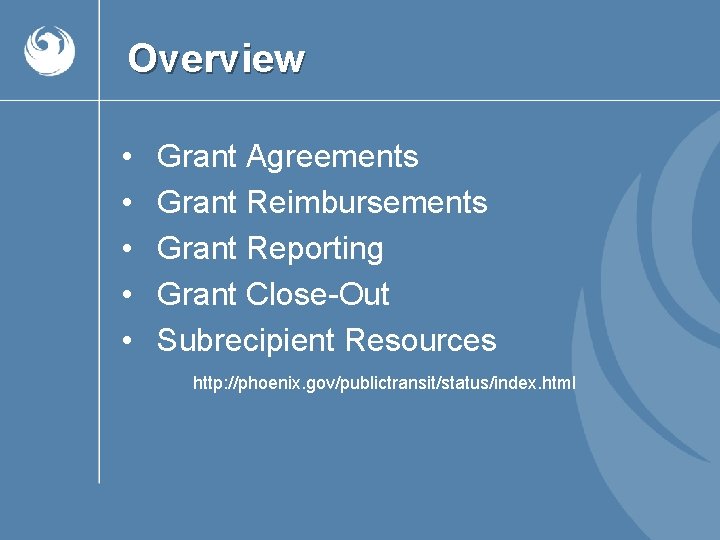 Overview • • • Grant Agreements Grant Reimbursements Grant Reporting Grant Close-Out Subrecipient Resources