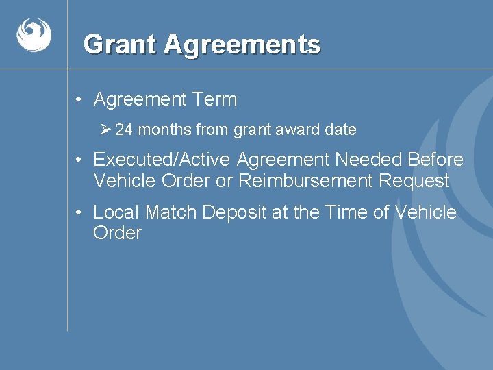 Grant Agreements • Agreement Term Ø 24 months from grant award date • Executed/Active